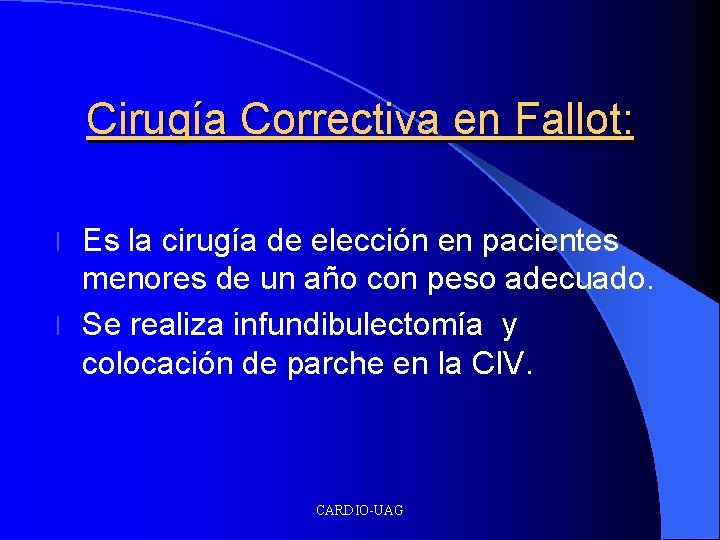 Cirugía Correctiva en Fallot: Es la cirugía de elección en pacientes menores de un