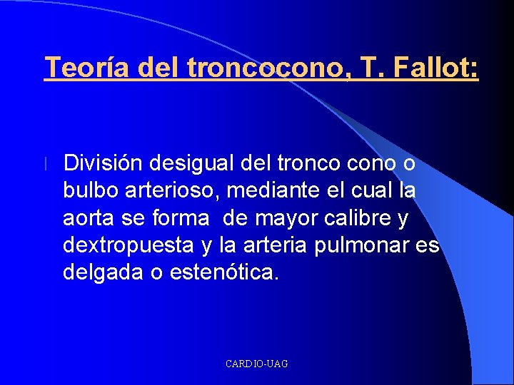 Teoría del troncocono, T. Fallot: l División desigual del tronco cono o bulbo arterioso,