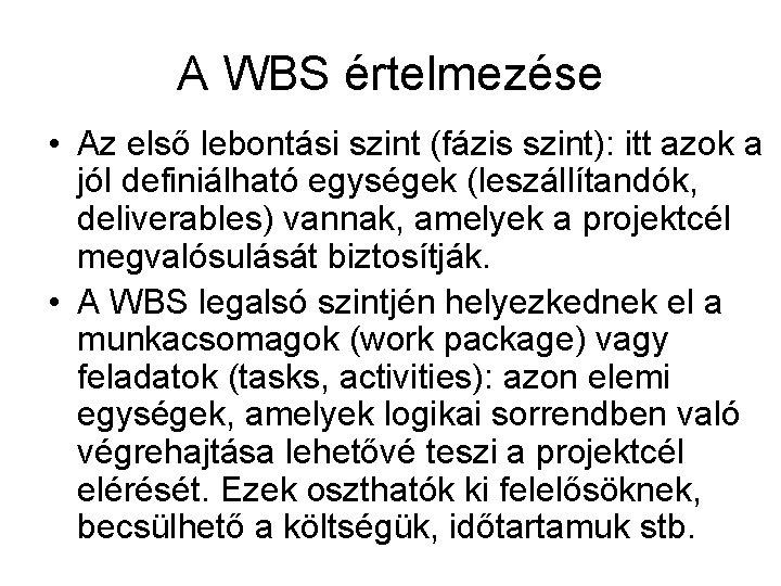 A WBS értelmezése • Az első lebontási szint (fázis szint): itt azok a jól