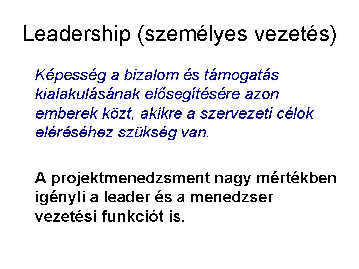 Leadership (személyes vezetés) Képesség a bizalom és támogatás kialakulásának elősegítésére azon emberek közt, akikre