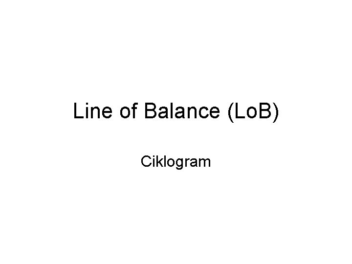 Line of Balance (Lo. B) Ciklogram 