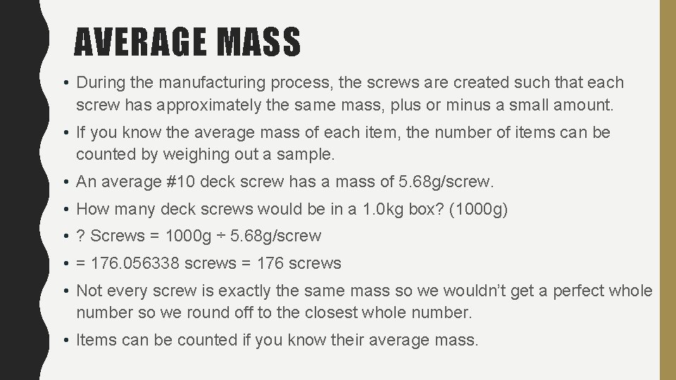 AVERAGE MASS • During the manufacturing process, the screws are created such that each