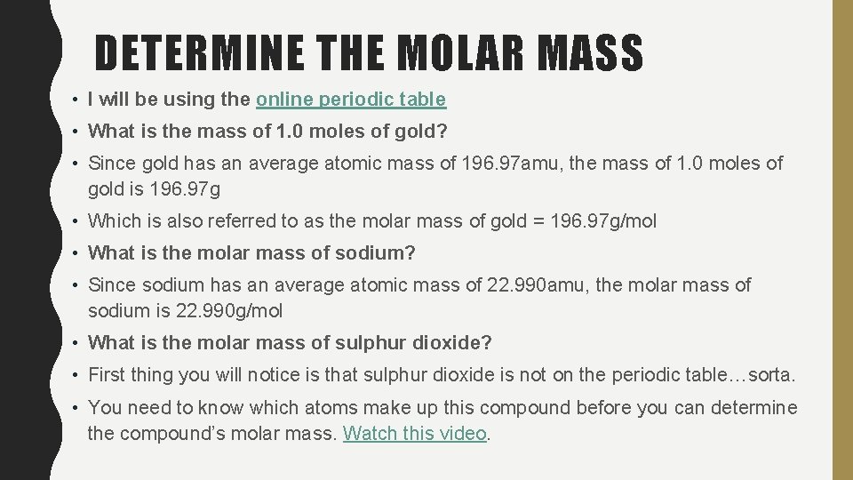 DETERMINE THE MOLAR MASS • I will be using the online periodic table •