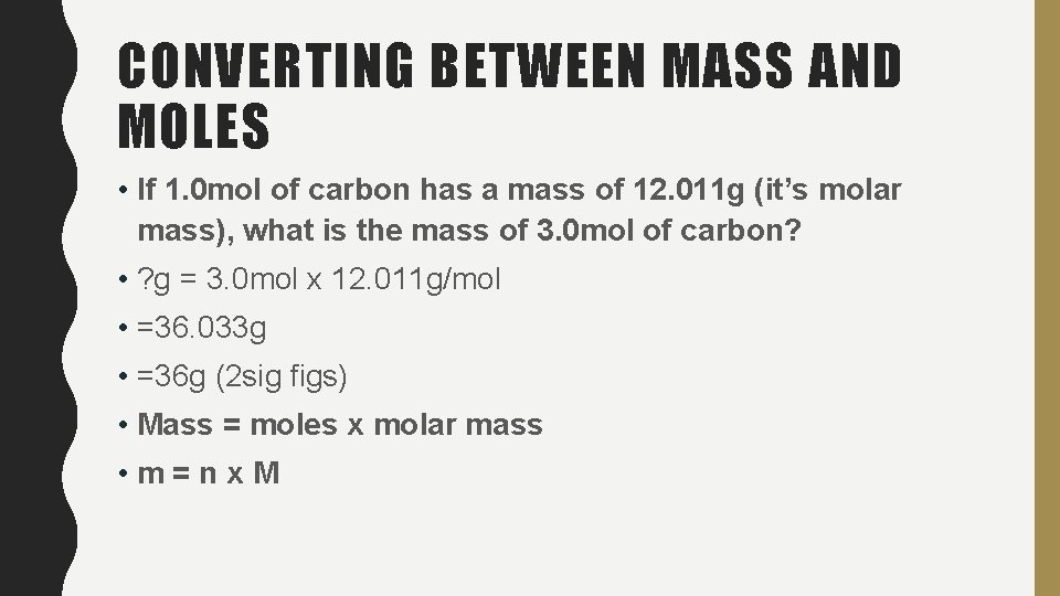 CONVERTING BETWEEN MASS AND MOLES • If 1. 0 mol of carbon has a