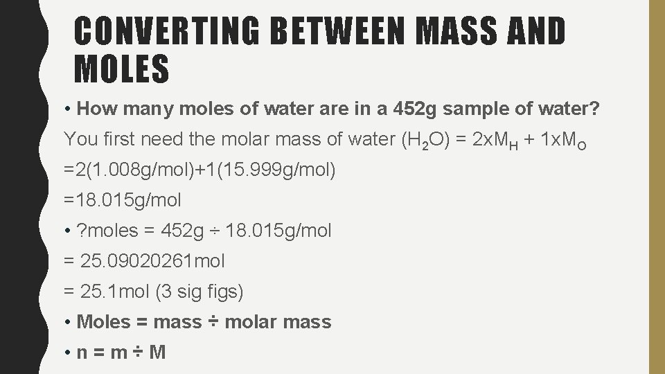 CONVERTING BETWEEN MASS AND MOLES • How many moles of water are in a