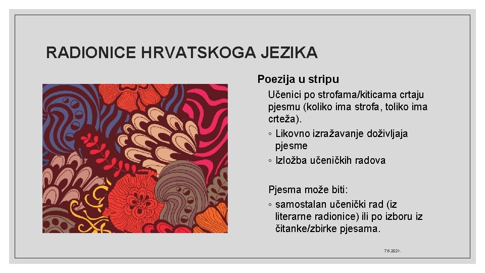 RADIONICE HRVATSKOGA JEZIKA Poezija u stripu Učenici po strofama/kiticama crtaju pjesmu (koliko ima strofa,