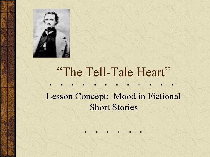 “The Tell-Tale Heart” Lesson Concept: Mood in Fictional Short Stories 