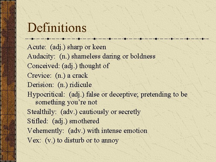 Definitions Acute: (adj. ) sharp or keen Audacity: (n. ) shameless daring or boldness