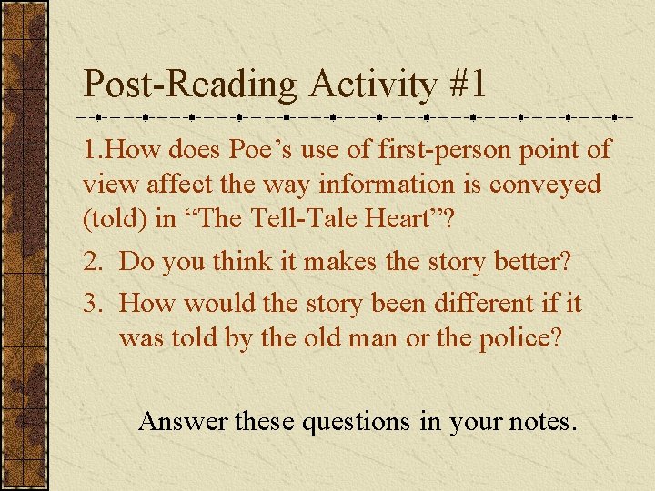 Post-Reading Activity #1 1. How does Poe’s use of first-person point of view affect