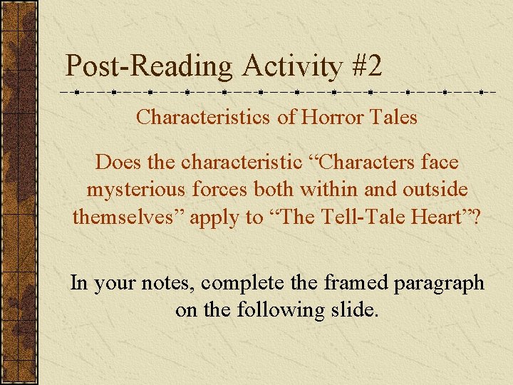 Post-Reading Activity #2 Characteristics of Horror Tales Does the characteristic “Characters face mysterious forces