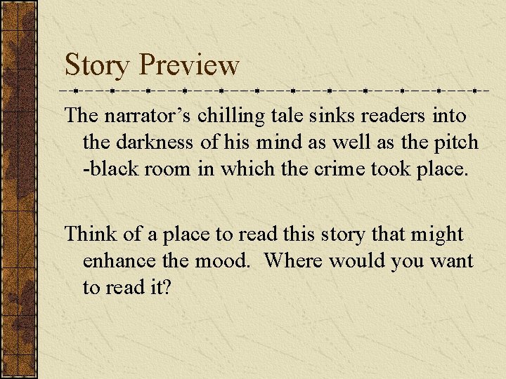 Story Preview The narrator’s chilling tale sinks readers into the darkness of his mind