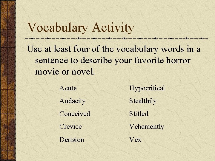 Vocabulary Activity Use at least four of the vocabulary words in a sentence to