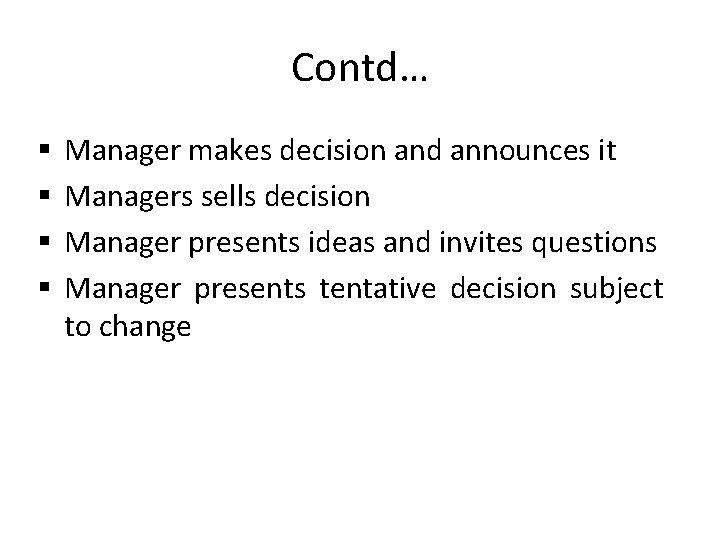 Contd… § § Manager makes decision and announces it Managers sells decision Manager presents Contd… § § Manager makes decision and announces it Managers sells decision Manager presents