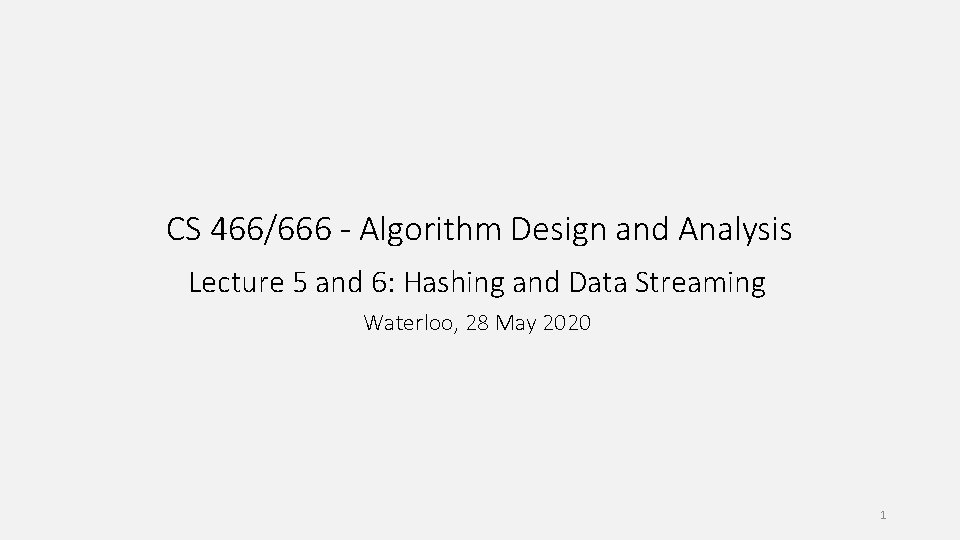 CS 466/666 - Algorithm Design and Analysis Lecture 5 and 6: Hashing and Data