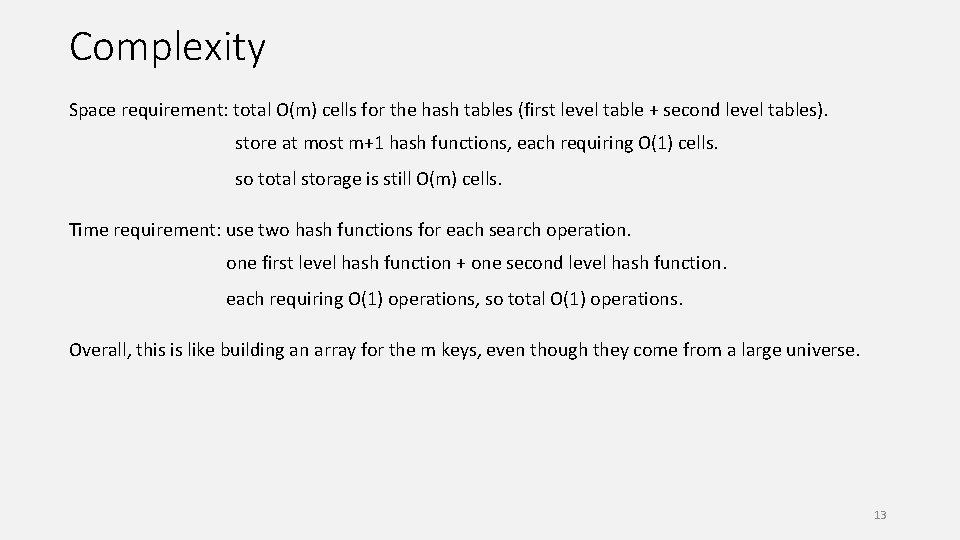 Complexity Space requirement: total O(m) cells for the hash tables (first level table +