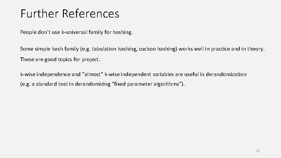 Further References People don’t use k-universal family for hashing. Some simple hash family (e.