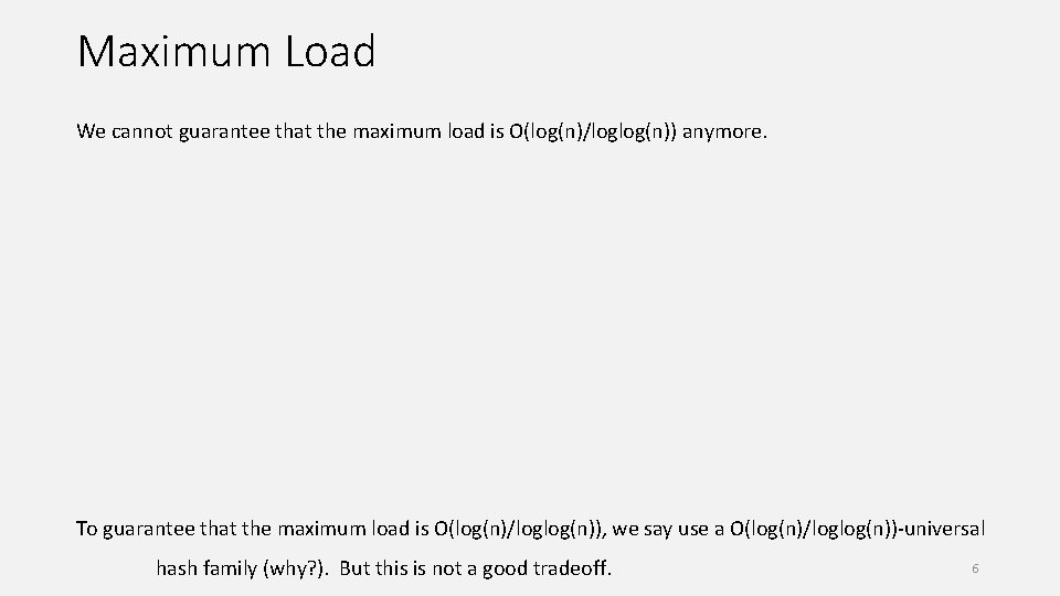 Maximum Load We cannot guarantee that the maximum load is O(log(n)/loglog(n)) anymore. To guarantee