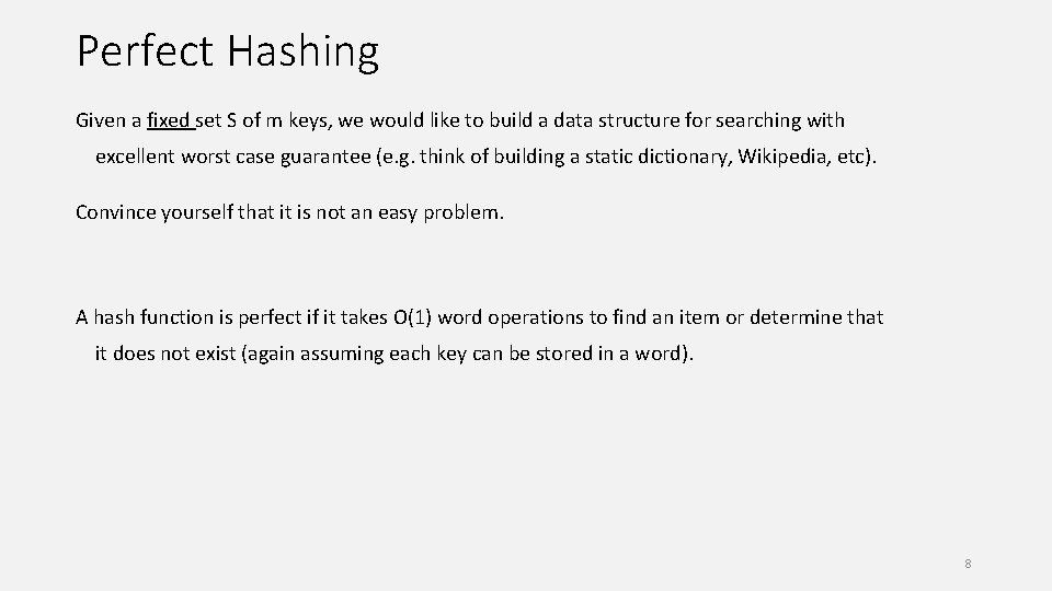 Perfect Hashing Given a fixed set S of m keys, we would like to