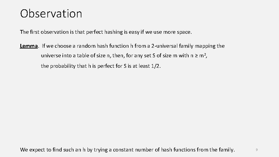 Observation The first observation is that perfect hashing is easy if we use more