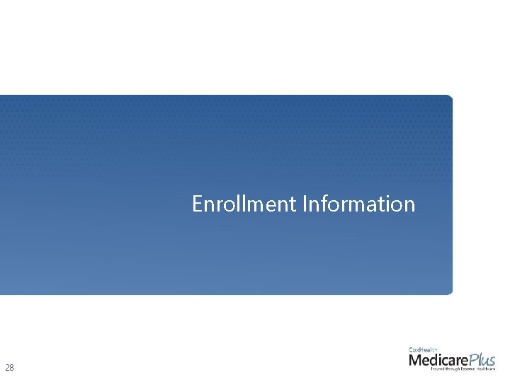 Enrollment Information 28 Enrollment Information 28