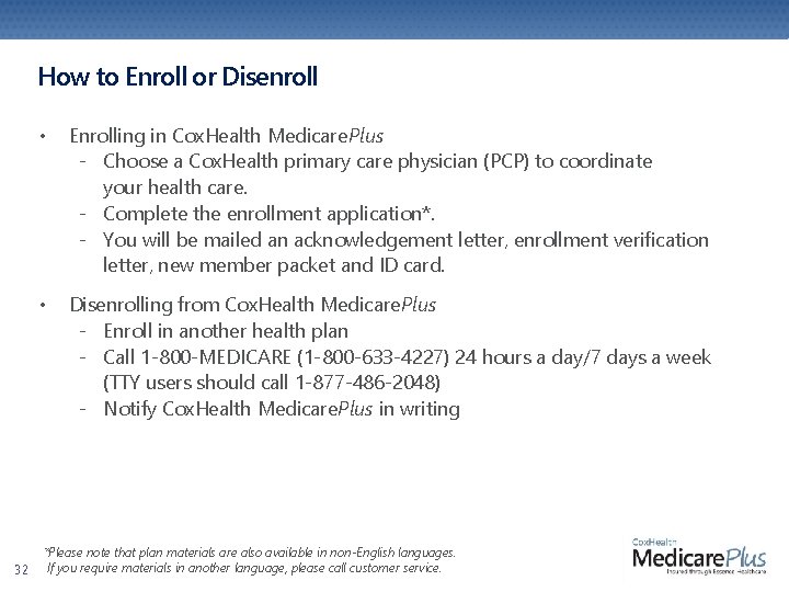 How to Enroll or Disenroll 32 • Enrolling in Cox. Health Medicare. Plus - How to Enroll or Disenroll 32 • Enrolling in Cox. Health Medicare. Plus -