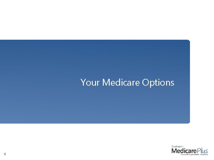 Your Medicare Options 4 Your Medicare Options 4