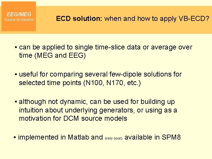 EEG/MEG Source localisation ECD solution: when and how to apply VB-ECD? • can be