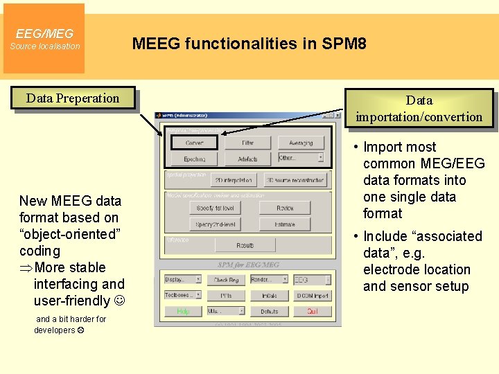 EEG/MEG Source localisation Data Preperation New MEEG data format based on “object-oriented” coding More