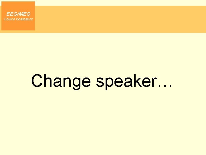 EEG/MEG Source localisation Change speaker… 