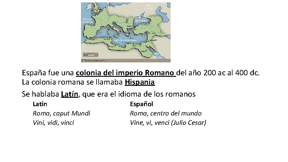 España fue una colonia del imperio Romano del año 200 ac al 400 dc.