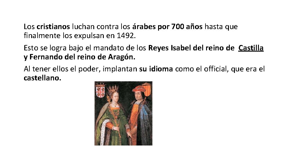 Los cristianos luchan contra los árabes por 700 años hasta que finalmente los expulsan