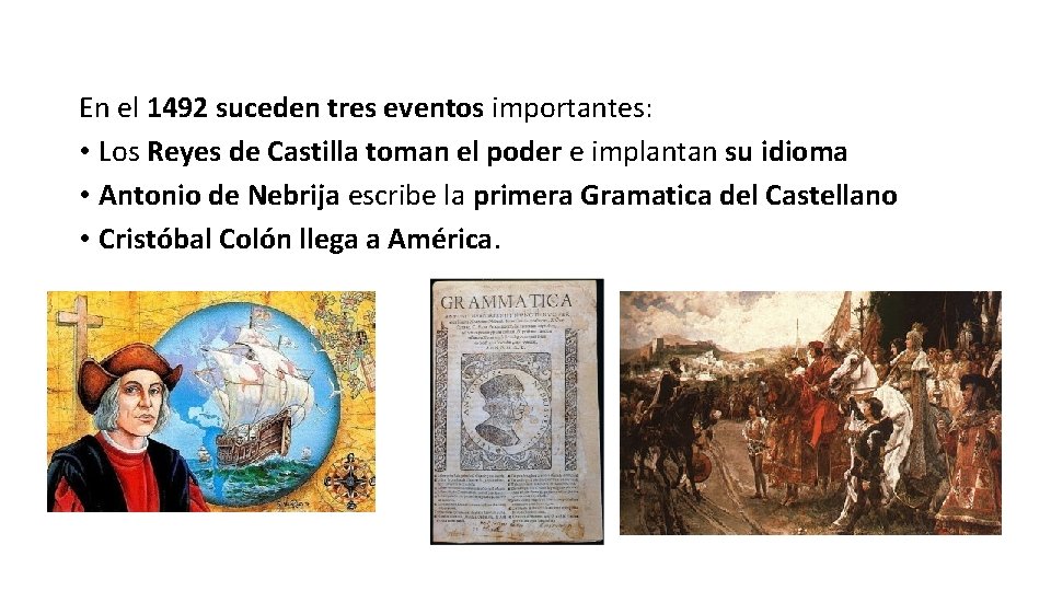 En el 1492 suceden tres eventos importantes: • Los Reyes de Castilla toman el