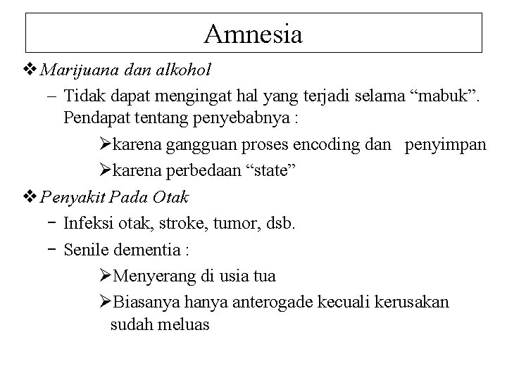 Amnesia v Marijuana dan alkohol – Tidak dapat mengingat hal yang terjadi selama “mabuk”.