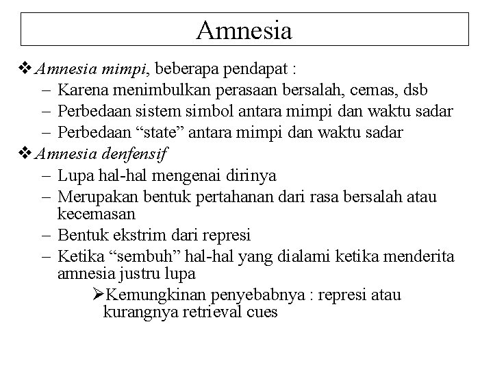 Amnesia v Amnesia mimpi, beberapa pendapat : – Karena menimbulkan perasaan bersalah, cemas, dsb
