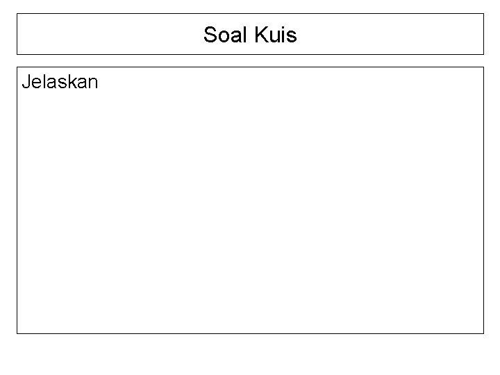 Soal Kuis Jelaskan 