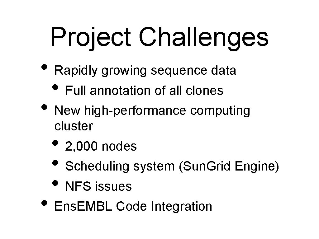 Project Challenges • Rapidly growing sequence data • Full annotation of all clones •