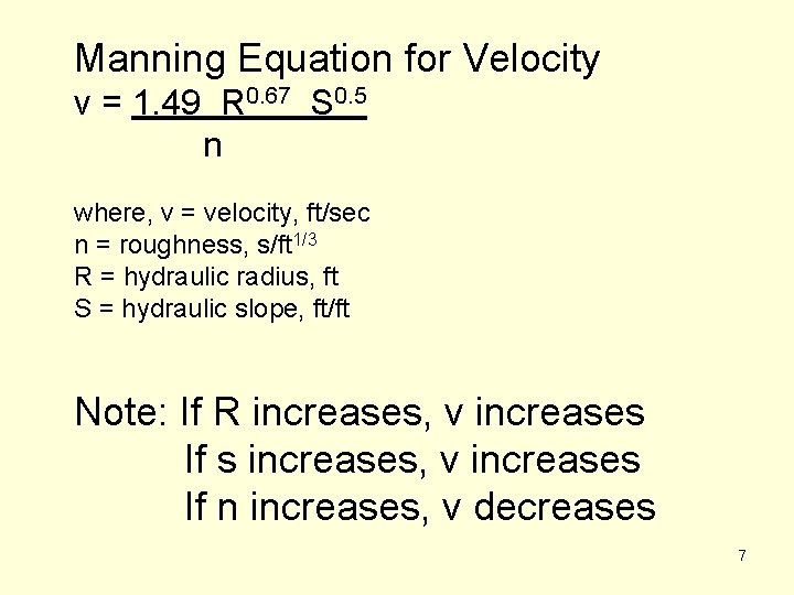 Manning Equation for Velocity v = 1. 49 R 0. 67 S 0. 5