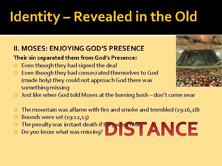 Identity – Revealed in the Old II. MOSES: ENJOYING GOD’S PRESENCE Their sin separated