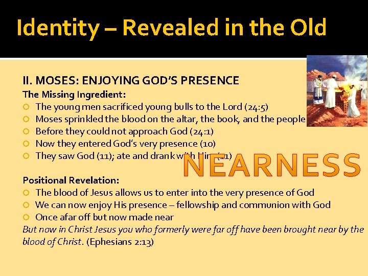 Identity – Revealed in the Old II. MOSES: ENJOYING GOD’S PRESENCE The Missing Ingredient: