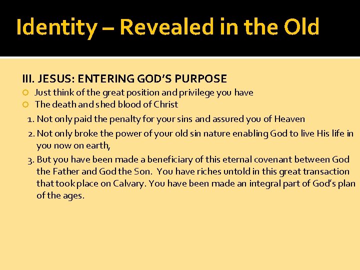 Identity – Revealed in the Old III. JESUS: ENTERING GOD’S PURPOSE Just think of