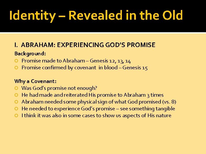 Identity – Revealed in the Old I. ABRAHAM: EXPERIENCING GOD’S PROMISE Background: Promise made