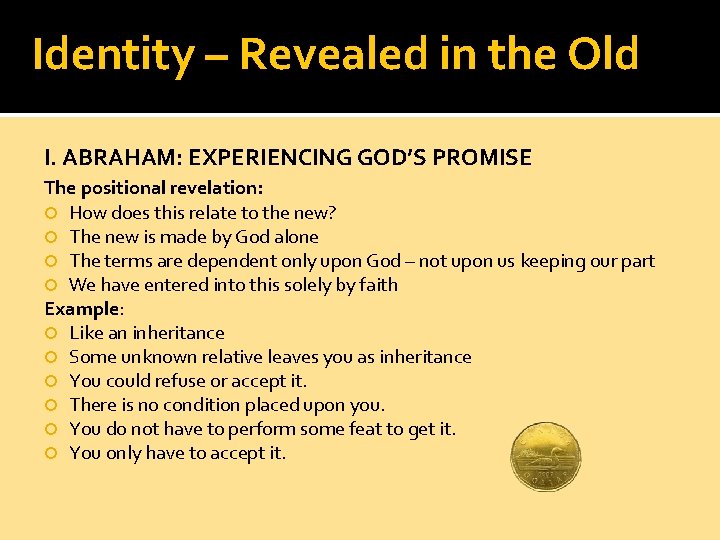Identity – Revealed in the Old I. ABRAHAM: EXPERIENCING GOD’S PROMISE The positional revelation: