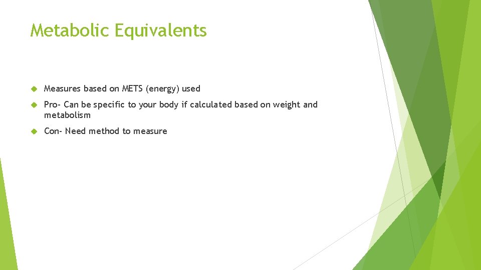 Metabolic Equivalents Measures based on METS (energy) used Pro- Can be specific to your