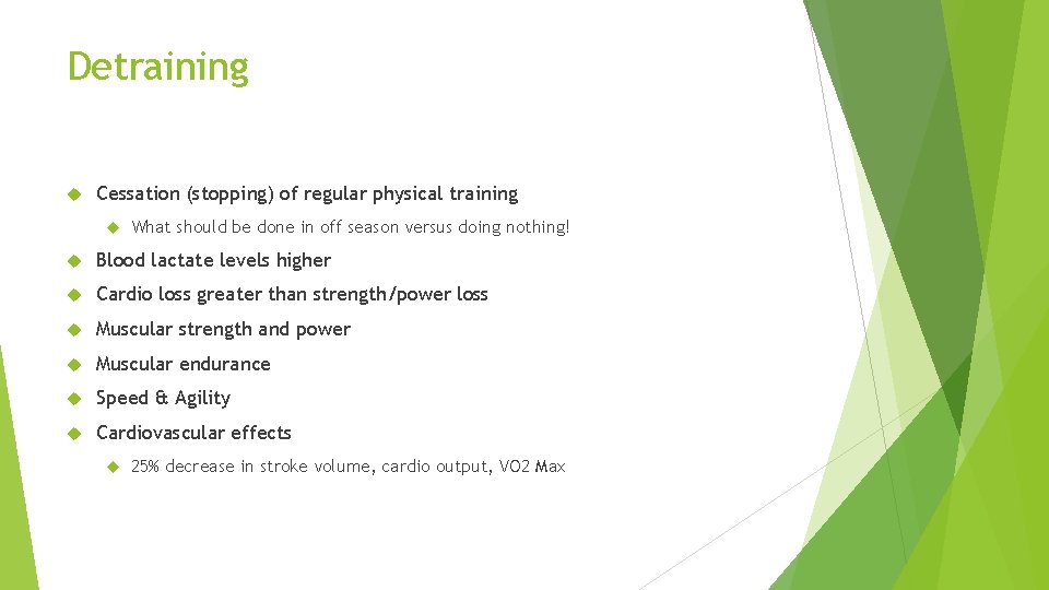 Detraining Cessation (stopping) of regular physical training What should be done in off season