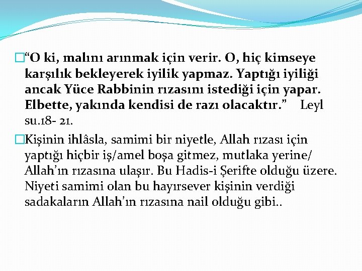 �“O ki, malını arınmak için verir. O, hiç kimseye karşılık bekleyerek iyilik yapmaz. Yaptığı