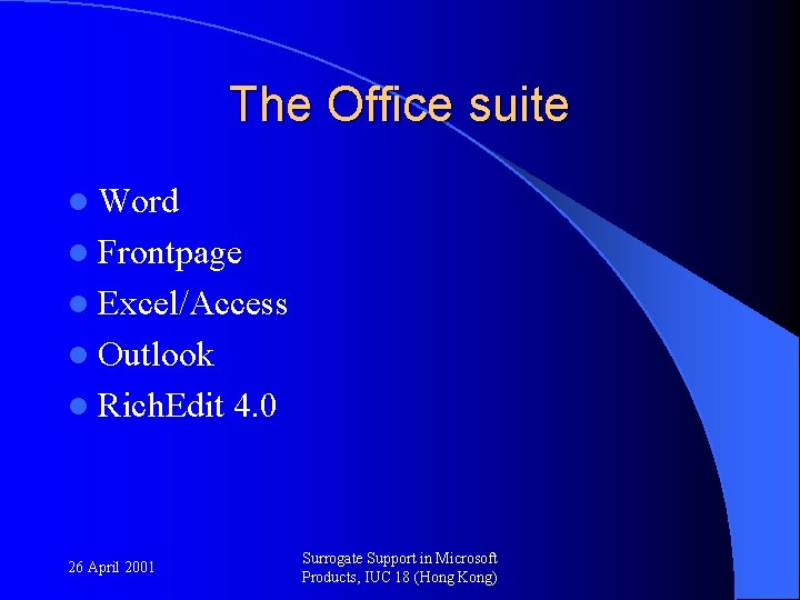 The Office suite l Word l Frontpage l Excel/Access l Outlook l Rich. Edit