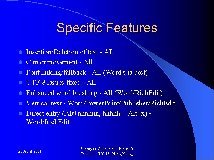 Specific Features l l l l Insertion/Deletion of text - All Cursor movement -