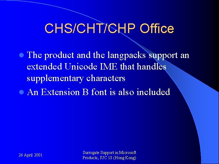 CHS/CHT/CHP Office l The product and the langpacks support an extended Unicode IME that