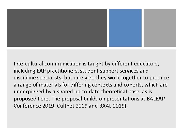 Intercultural communication is taught by different educators, including EAP practitioners, student support services and