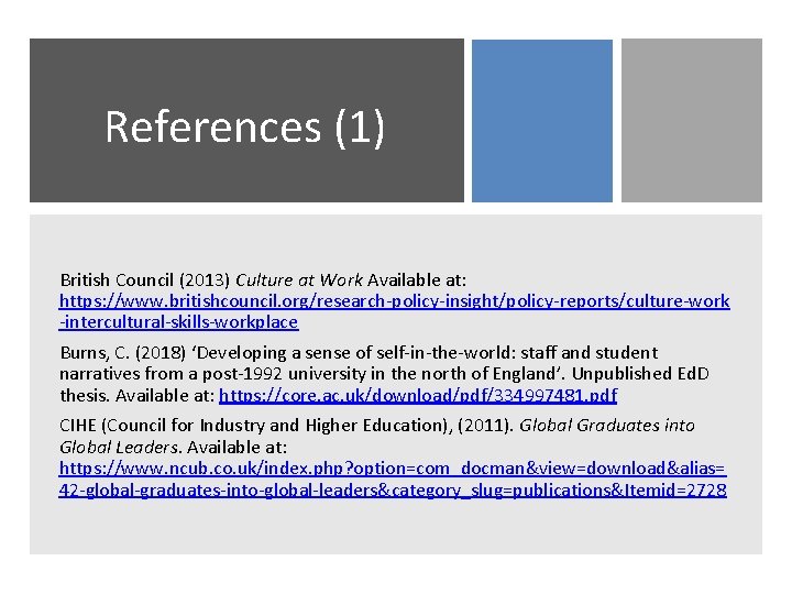 References (1) British Council (2013) Culture at Work Available at: https: //www. britishcouncil. org/research-policy-insight/policy-reports/culture-work